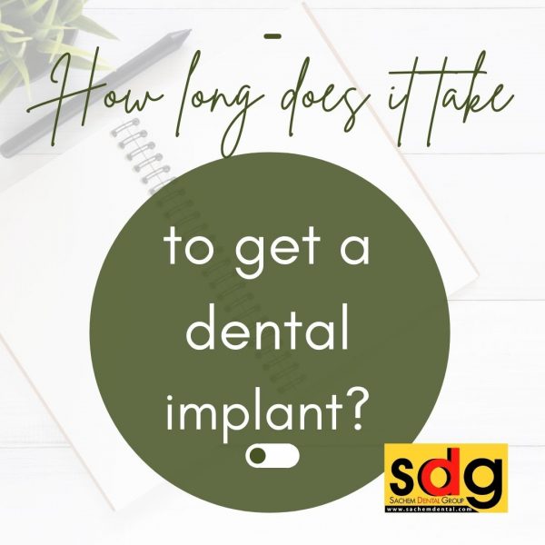 How Long Does it Take to Get a Dental Implant? Sachem Dental Group