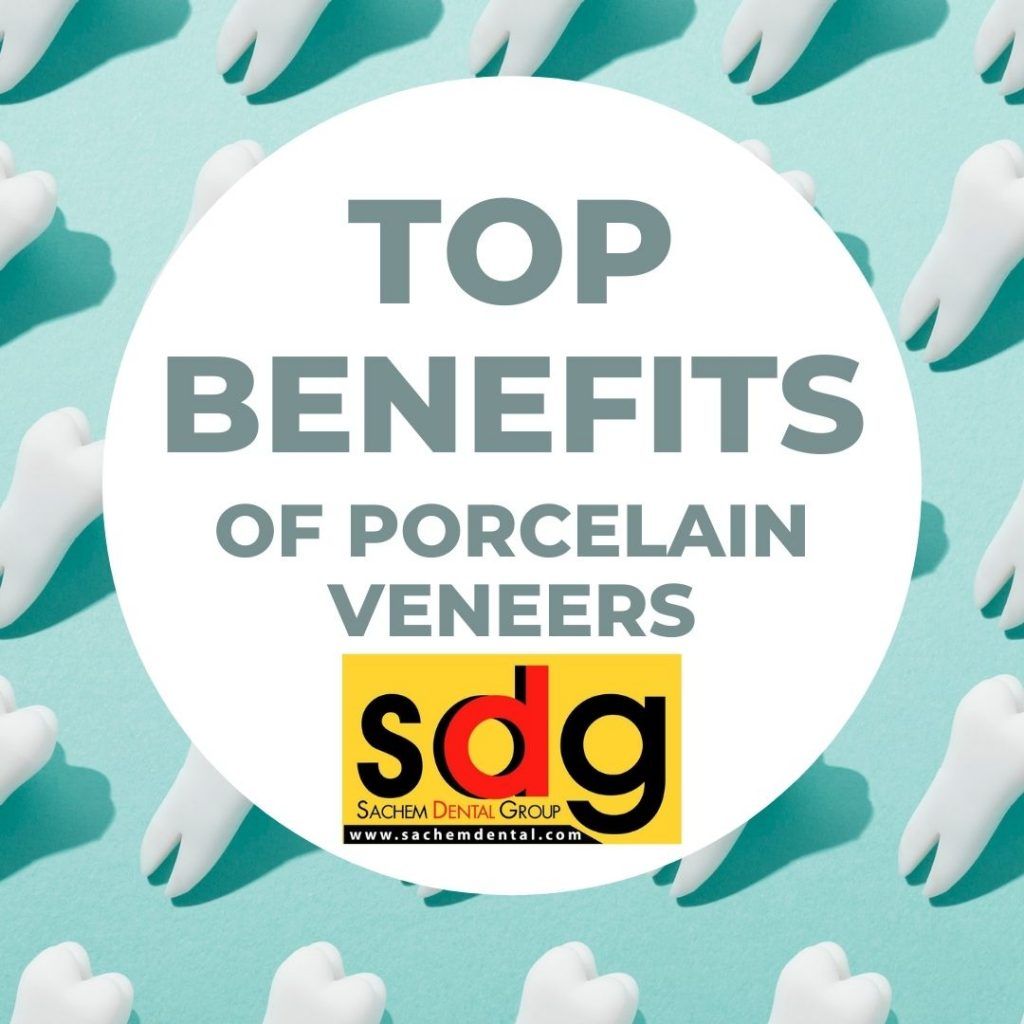 Top 7 Benefits Of Porcelain Veneers Sachem Dental Group